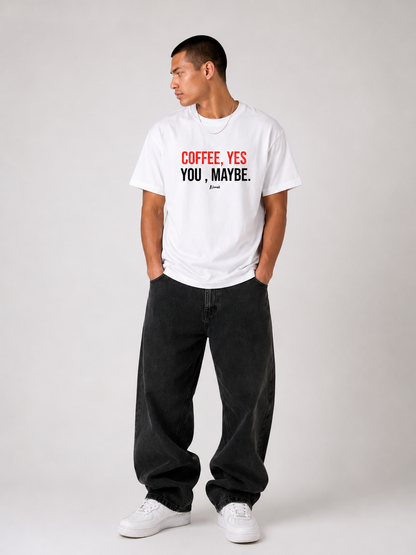 COFFE YES , YOU MAYBE